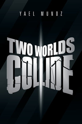 Two Worlds Collide by Munoz, Yael