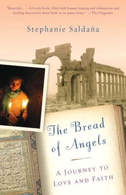 The Bread of Angels: A Journey to Love and Faith by Saldana, Stephanie