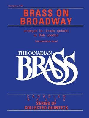 The Canadian Brass: Brass on Broadway: 2nd Trumpet by Hal Leonard Corp