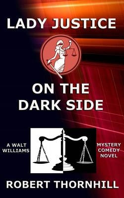 Lady Justice on the Dark Side by Thornhill, Peg