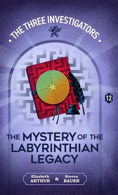 The Mystery of the Labyrinthian Legacy by Arthur, Elizabeth