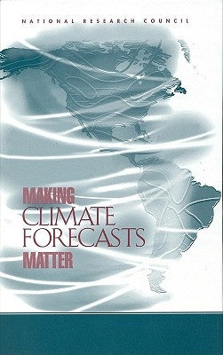Making Climate Forecasts Matter by National Research Council