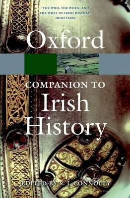 The Oxford Companion to Irish History by Connolly, S. J.