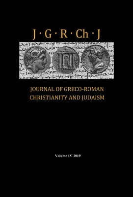 Journal of Greco-Roman Christianity and Judaism, Volume 15 by Porter, Stanley E.