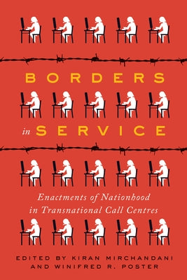 Borders in Service: Enactments of Nationhood in Transnational Call Centres by Mirchandani, Kiran