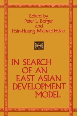 In Search of an East Asian Development Model by Berger, Peter L.