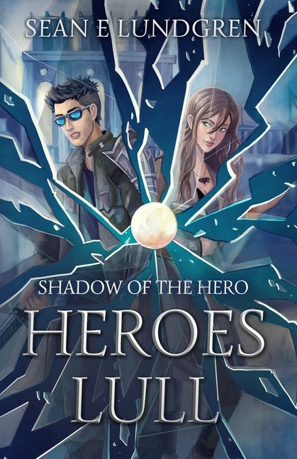 Heroes Lull: Shadow of the Hero Book 1 by Lundgren, Sean E.