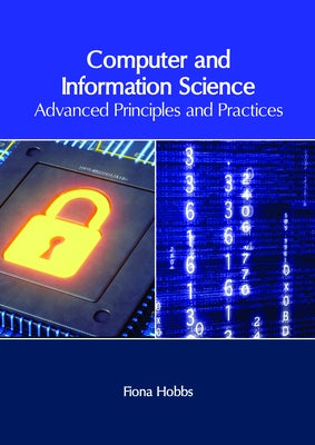 Computer and Information Science: Advanced Principles and Practices by Hobbs, Fiona