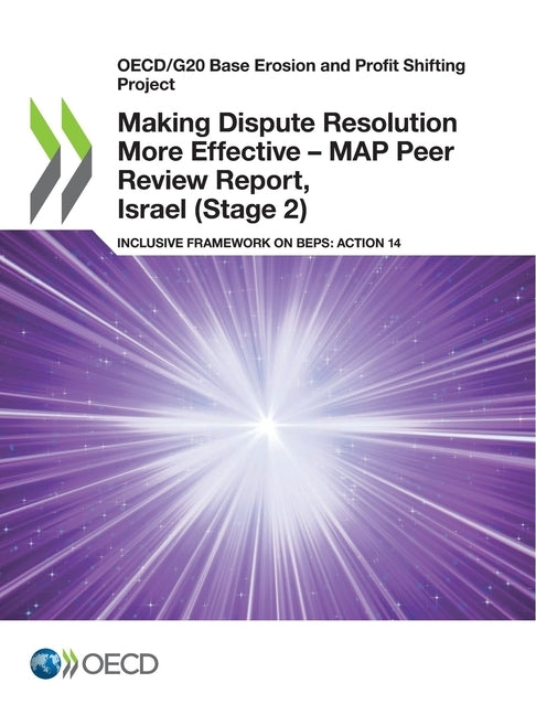 Making Dispute Resolution More Effective - MAP Peer Review Report, Israel (Stage 2) by Oecd