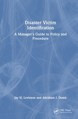 Disaster Victim Identification: A Manager's Guide to Policy and Procedure by Levinson, Jay H.