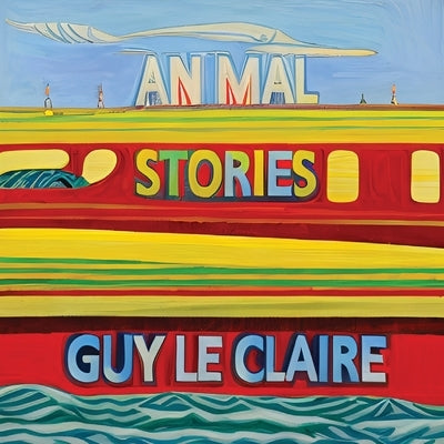 Animal Stories by Le Claire, Guy