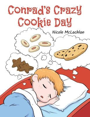 Conrad's Crazy Cookie Day by McLachlan, Nicole