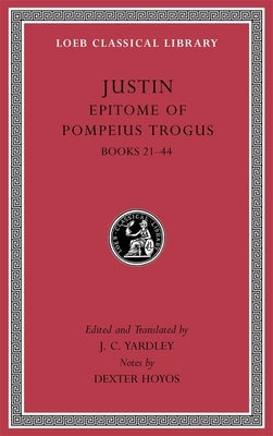 Epitome of Pompeius Trogus, Volume II: Books 21-44 by Justin