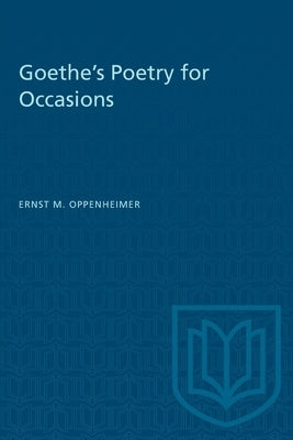 Goethe's Poetry for Occasions by Oppenheimer, Ernest
