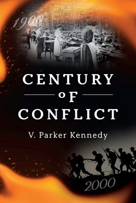 Century of Conflict by Kennedy, V. Parker
