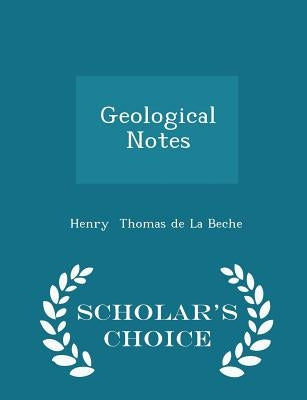 Geological Notes - Scholar's Choice Edition by Thomas De La Beche, Henry