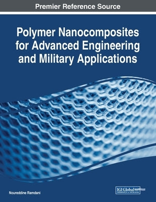 Polymer Nanocomposites for Advanced Engineering and Military Applications by Ramdani, Noureddine