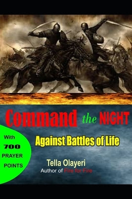 Command the Night Against Battles of Life by Olayeri, Tella