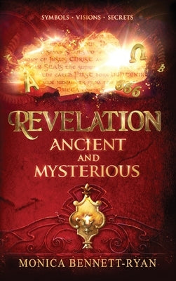 REVELATION Ancient and Mysterious by Bennett-Ryan, Monica