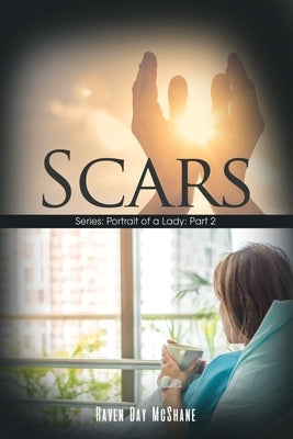 Scars: Series: Portrait of a Lady: Part 2 by McShane, Raven Day