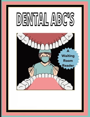 Dental ABC'S: A waiting room book: Promotes questions from patients of all ages! by Press, Sunspun