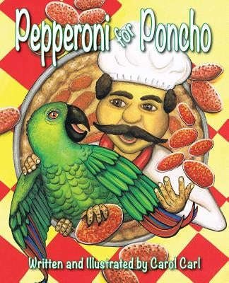 Pepperoni for Poncho by Carl, Carol