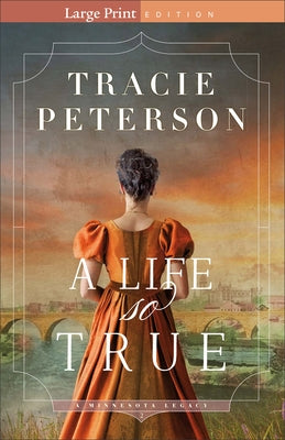 A Life So True by Peterson, Tracie