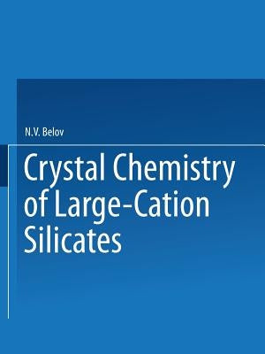 Crystal Chemistry of Large-Cation Silicates / Kristallokhimiya Silikatov S Krupnymi Kationami / Кристалl by Belov, Acad N. V.