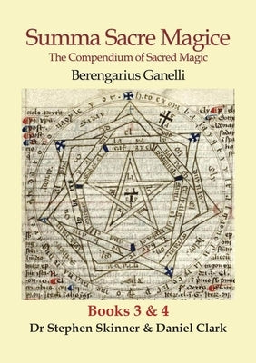 Summa Sacre Magice: Books 3 and 4 by Ganelli, Berengarius