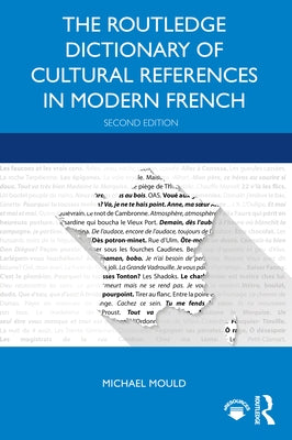 The Routledge Dictionary of Cultural References in Modern French by Mould, Michael