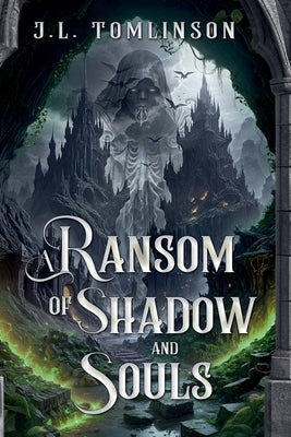 A Ransom of Shadow and Souls by Tomlinson, J. L.