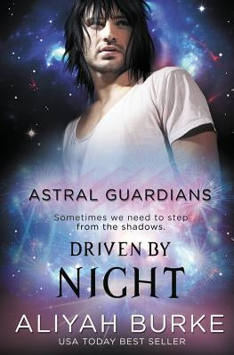 Astral Guardians: Driven by Night by Burke, Aliyah