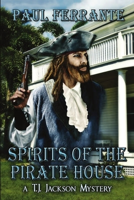 Spirits of the Pirate House by Ferrante, Paul