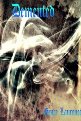 Demented by Laurence, Grace