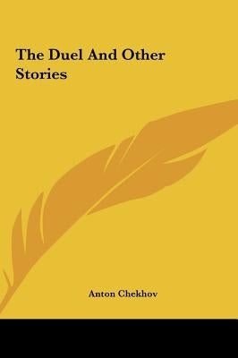 The Duel and Other Stories by Chekhov, Anton Pavlovich