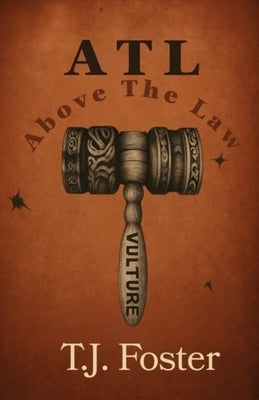 ATL Above The Law by Foster, T. J.