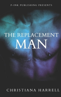 The Replacement Man by Harrell, Christiana