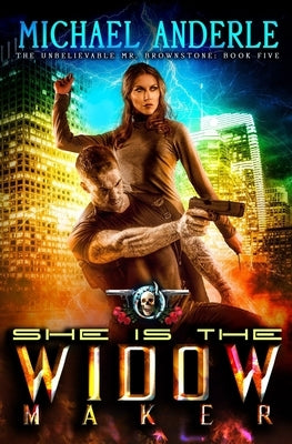 She Is The Widow Maker: An Urban Fantasy Action Adventure by Anderle, Michael