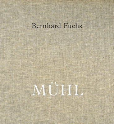 Bernhard Fuchs: Mühl by Fuchs, Bernhard