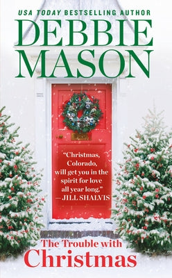 The Trouble with Christmas: The Feel-Good Holiday Read That Inspired Hallmark Tv's Welcome to Christmas by Mason, Debbie