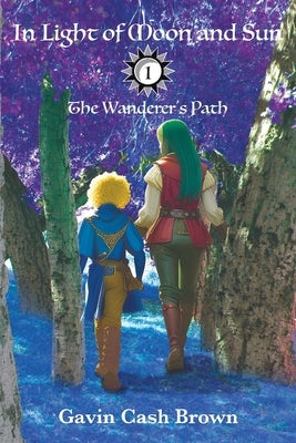 In Light of Moon and Sun: The Wanderer's Path by Brown, Gavin Cash