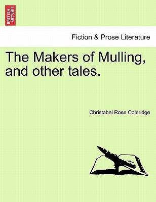 The Makers of Mulling, and Other Tales. by Coleridge, Christabel Rose