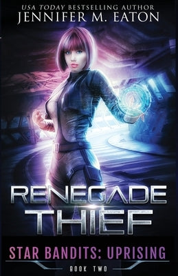 Renegade Thief by Eaton, Jennifer M.