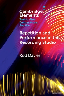 Repetition and Performance in the Recording Studio by Davies, Rod