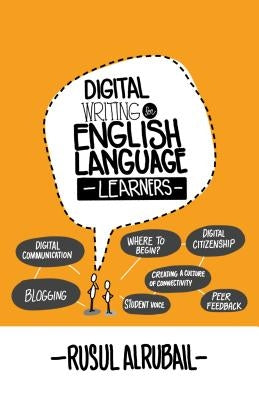 Digital Writing for English Language Learners by Alrubail, Rusul