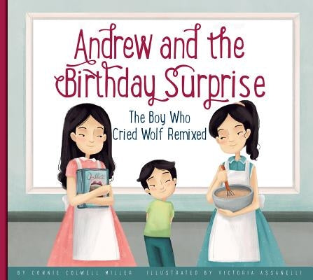 Andrew and the Birthday Surprise: The Boy Who Cried Wolf Remixed by Miller, Connie Colwell