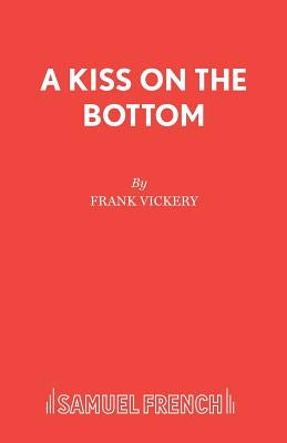 A Kiss on the Bottom by Vickery, Frank