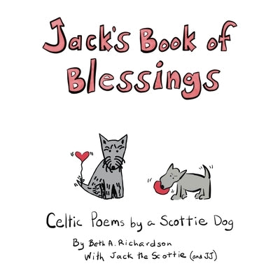 Jack's Book of Blessings: Celtic Poems by a Scottie Dog by Richardson, Beth A.