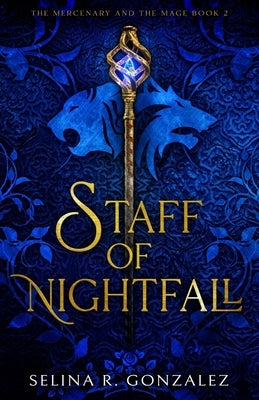 Staff of Nightfall by Gonzalez, Selina R.