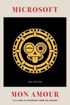 Microsoft Mon Amour: 7744 Lines To Disconnect From The Internet - USA Edition by Hofstede, Hilarius